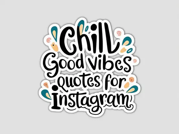 Chill Good Vibes Quotes For Instagram