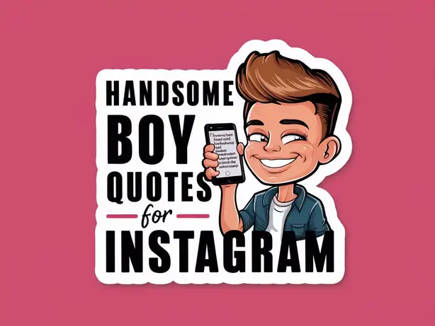 Handsome Boy Quotes For Instagram