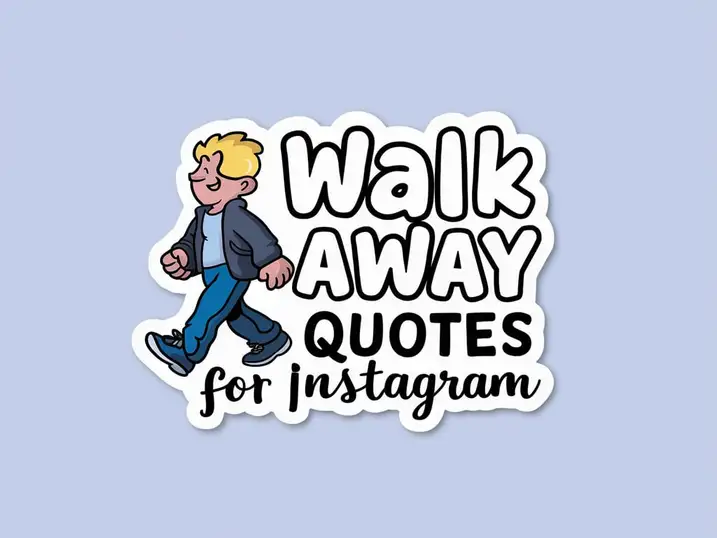 Walk Away Quotes For Instagram