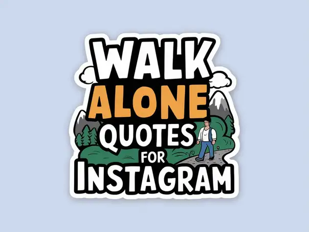 Walk Alone Quotes for Instagram